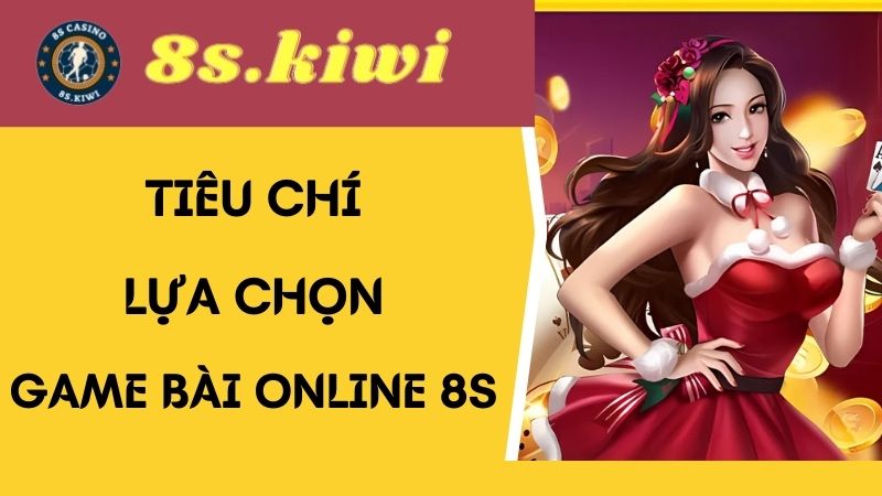 Tiêu chí phát hành game bài online 8s 