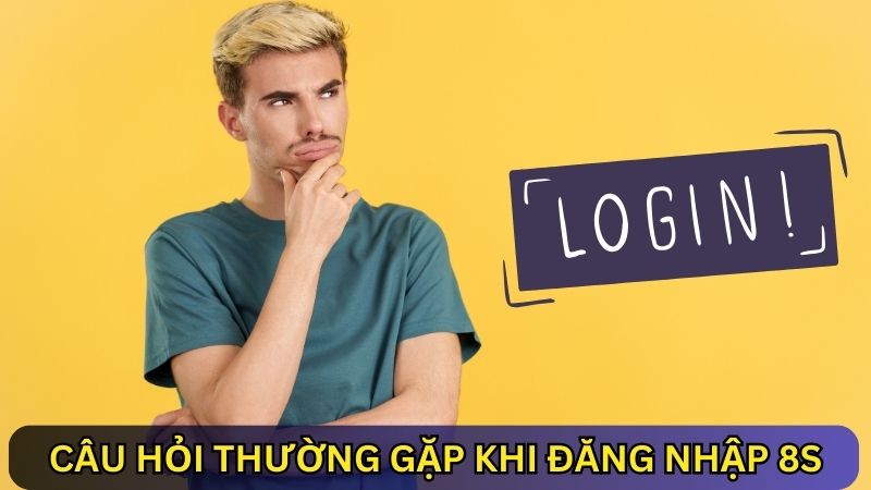 Câu hỏi đăng nhập 8s