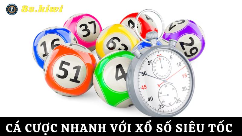 Cá cược xổ số 8s nhận thưởng nhanh 