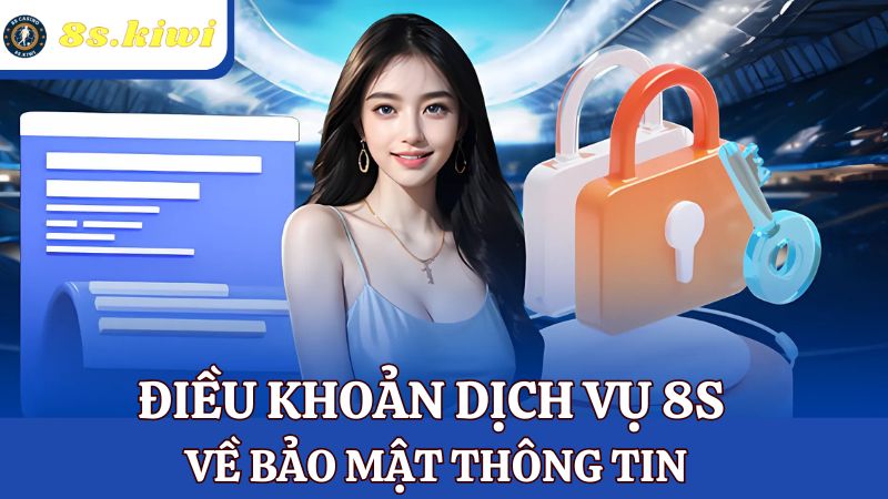 Điều khoản dịch vụ 8s về bảo mật thông tin