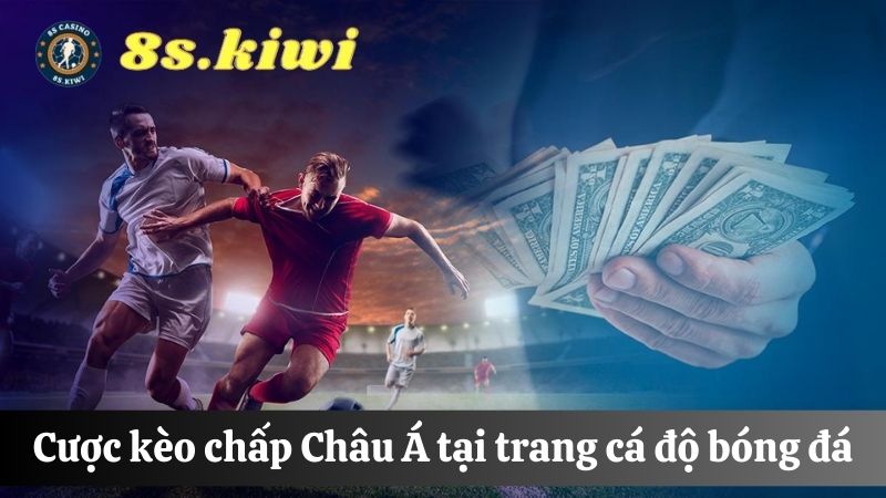 Kèo chấp Châu Á tại trang cá độ bóng đá