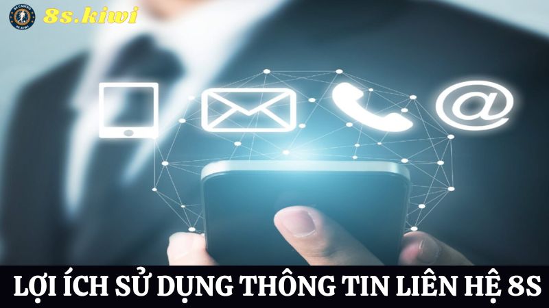 Lợi ích thông tin liên hệ 8s 