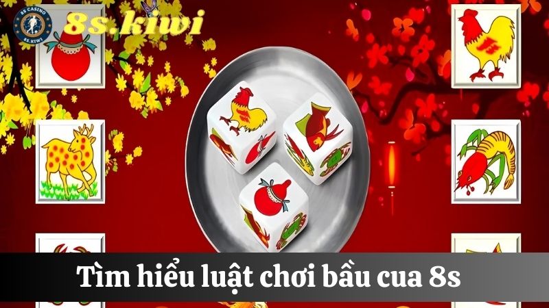 luật chơi bầu cua 8s