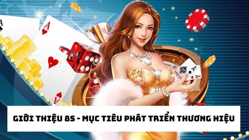 giới thiệu 8s - mục tiêu phát triển